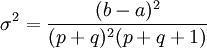 \sigma^2=\frac{(b-a)^2}{(p+q)^2(p+q+1)}