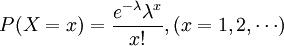 P(X=x)=\frac{e^{-\lambda}\lambda^x}{x!},(x=1,2,\cdots)
