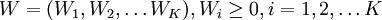 W=(W_1,W_2, \ldots W_K),W_i \ge 0,i=1,2,\ldots K