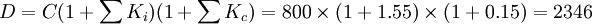 D=C(1+\sum{K_i})(1+\sum{K_c})=800\times(1+1.55)\times(1+0.15)=2346