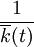 1\over \overline{k}(t)