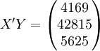 X^{\prime} Y=\begin{pmatrix} 4169 \\ 42815 \\5625 \end{pmatrix}