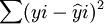 \sum(yi-\widehat{y}i)^2