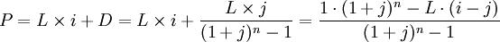 P=L\times i+D=L\times i+\frac{L\times j}{(1+j)^{n}-1}=\frac{1\cdot(1+j)^n-L\cdot(i-j)}{(1+j)^n-1}
