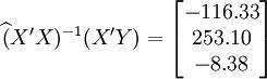 \widehat(X^\prime X)^{-1}(X^\prime Y)=\begin{bmatrix}-116.33\\253.10\\-8.38\end{bmatrix}