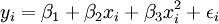 y_i=\beta_1+\beta_2x_i+\beta_3x^2_i+\epsilon_i