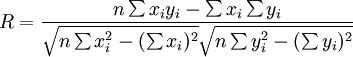 R=\frac{n\sum x_i y_i-\sum x_i\sum y_i}{\sqrt{n\sum x^2_i-(\sum x_i)^2}\sqrt{n\sum y^2_i-(\sum y_i)^2}}