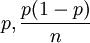 p,\frac{p(1-p)}{n}