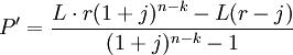 P'=\frac{L\cdot r(1+j)^{n-k}-L(r-j)}{(1+j)^{n-k}-1}