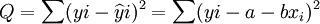 Q=\sum(yi-\widehat{y}i)^2=\sum(yi-a-b x_i)^2