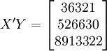 X^\prime Y=\begin{bmatrix}36321\\526630\\8913322\end{bmatrix}