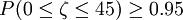 P(0\le\zeta\le45)\ge0.95