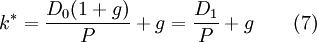 k^*=\frac{D_0(1+g)}{P}+g=\frac{D_1}{P}+g \qquad (7)