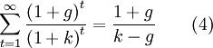 \sum_{t=1}^{\infty}\frac{{(1+g)}^t}{{(1+k)}^t}=\frac{1+g}{k-g} \qquad (4)