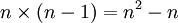 n\times(n-1)=n^2-n