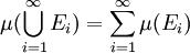 \mu(\bigcup_{i=1}^\infty E_i) = \sum_{i=1}^\infty \mu(E_i)