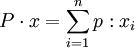 P\cdot x=\sum_{i=1}^n p:x_i