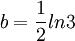 b=\frac{1}{2}ln3