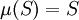 \mu(S) = S\