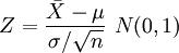 Z=\frac{\bar{X}-\mu}{\sigma/\sqrt{n}}~N(0,1)