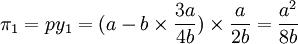 \pi_1=py_1=(a-b \times \frac{3a}{4b}) \times \frac{a}{2b}=\frac{a^2}{8b}