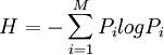 H=-\sum_{i=1}^MP_ilogP_i