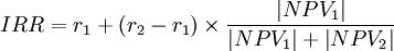 IRR=r_1+(r_2-r_1)\times\frac{\left|NPV_1\right|}{\left|NPV_1\right|+\left|NPV_2\right|}