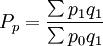 P_p=\frac{\sum p_1q_1}{\sum p_0q_1}