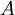 A\