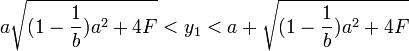 a \sqrt{(1 - \frac{1}{b})a^2 + 4F} < y_1 < a + \sqrt{(1 - \frac{1}{b})a^2 + 4F}