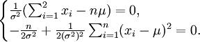 \begin{cases}\frac{1}{\sigma^2}(\sum_{i=1}^2x_i-n\mu)=0,\\-\frac{n}{2\sigma^2}+\frac{1}{2(\sigma^2)^2}\sum_{i=1}^n(x_i-\mu)^2=0.\end{cases}