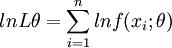 lnL\theta=\sum_{i=1}^n lnf(x_i;\theta)