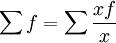 \sum f=\sum \frac{xf}{x}
