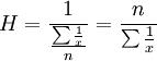 H=\frac{1}{\frac{\sum \frac{1}{x}}{n}}=\frac{n}{\sum\frac{1}{x}}