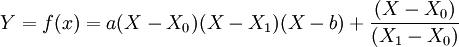 Y=f(x)=a(X-X_0)(X-X_1)(X-b)+\frac{(X-X_0)}{(X_1-X_0)}