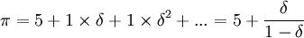\pi = 5+1 \times \delta + 1 \times \delta^2 + ...= 5 + \frac{\delta}{1 - \delta}