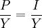 \frac{P}{Y}=\frac{I}{Y}