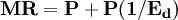 \mathbf{MR = P + P (1/E_d )}