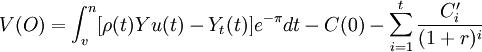 V(O)=\int_{v}^{n}e^{-\pi}dt-C(0)-\sum_{i=1}^t\frac{C_i^\prime}{(1+r)^i}