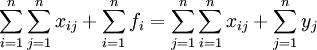 \sum_{i=1}^n \sum_{j=1}^n x_{ij} +\sum_{i=1}^n f_i=\sum_{j=1}^n \sum_{i=1}^n x_{ij} + \sum_{j=1}^n y_j