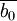 \overline{b_0}