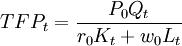 TFP_t=\frac{P_0Q_t}{r_0K_t+w_0L_t}