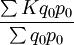 \frac{\sum Kq_0p_0}{\sum q_0p_0}