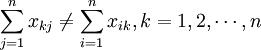 \sum_{j=1}^n x_{kj} \ne \sum_{i=1}^n x_{ik},k=1,2,\cdots,n