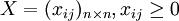 X = (x_{ij})_{n\times n},x_{ij} \ge 0