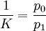 \frac{1}{K}=\frac{p_0}{p_1}