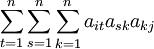 \sum_{t=1}^n\sum_{s=1}^n\sum_{k=1}^na_{it}a_{sk}a_{kj}