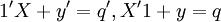 1^\prime X + y^\prime= q^\prime,X^\prime 1+ y=q