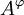A^\varphi