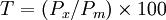 T=(P_x/P_m)\times 100